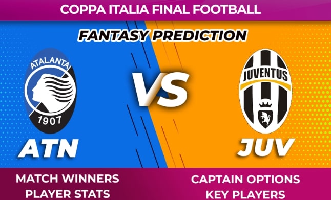 VIDEO: ATN vs JUV Dream11 ATN vs JUV Coppa Italia Final Prediction Tips Captain Options Stats