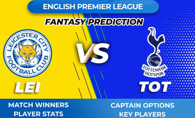 VIDEO: LEI vs TOT Dream11 LEI vs TOT English Premier League Prediction Tips Captain Options Stats